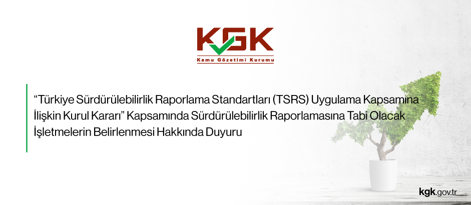 Türkiye Sürdürülebilirlik Raporlama Standartları (TSRS) Uygulama Kapsamına İlişkin Kurul Kararı Kapsamında Sürdürülebilirlik Raporlamasına Tabi Olacak İşletmelerin Belirlenmesi