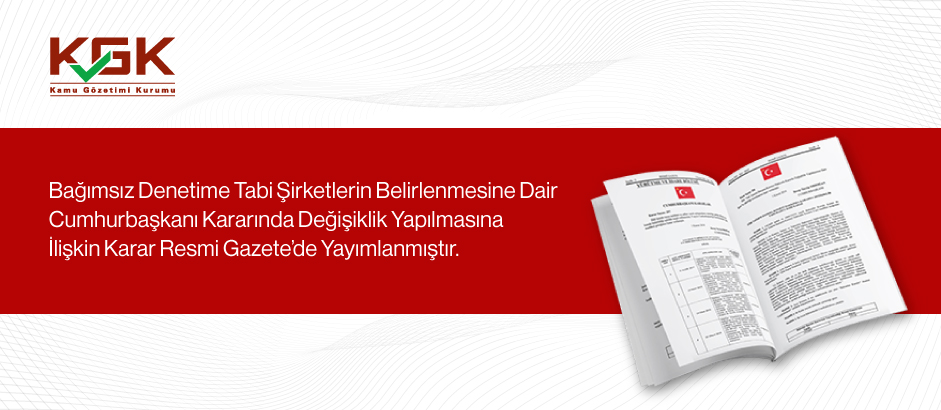 Bağımsız Denetime Tabi Şirketlerin Belirlenmesine Dair Cumhurbaşkanı Kararında Değişiklik Yapılmasına İlişkin Karar Resmi Gazetede Yayımlanmıştır