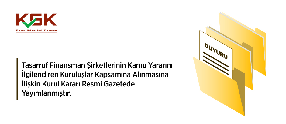 Tasarruf Finansman Şirketlerinin Kamu Yararını İlgilendiren Kuruluşlar Kapsamına Alınmasına İlişkin Kurul Kararı Resmi Gazetede Yayımlanmıştır